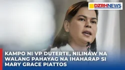 Kampo ni VP Duterte, nilinaw na walang pahayag na ihaharap si Mary Grace Piattos Kampo ni VP Duterte, nilinaw na walang pahayag na ihaharap si Mary Grace Piattos