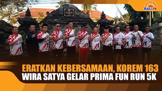 ERATKAN KEBERSAMAAN, KOREM 163 WIRA SATYA GELAR PRIMA FUN RUN 5K