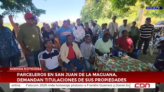 Parceleros en San Juan de la Maguana, demandan titulaciones de sus propiedades