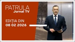 Patrula Jurnal TV, ediția din 08.02.2026