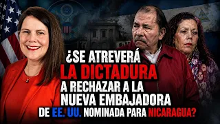 La dictadura ya habría dado su aprobación a la nominación de la nueva embajadora EE UU en Managua.