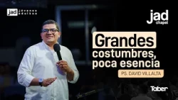 Great Traditions, Little Essence | Ps. David Villalta