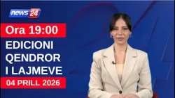 4 Prill 2026 Edicioni Qendror i Lajmeve në News24 në studio Çenkuela Hasa (Ora 19:00)