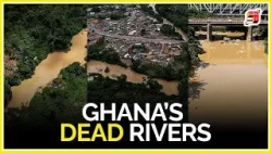 Ghana's Dead Rivers: An Effect of Illegal Mining (Galamsey)