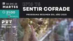 ? SENTIR COFRADE GRANADA HD | T06E16 | Resumen de todo lo acontecido en el año 2025 ? | 30 dic