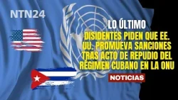 Dissidents call for U.S. to push for sanctions following Cuban regime's act of repudiation at the UN