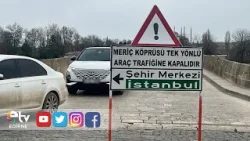MERİÇ KÖPRÜSÜ BAYRAM BOYUNCA ARAÇ TRAFİĞİNE KAPATILDI MERİÇ KÖPRÜSÜ BAYRAM BOYUNCA ARAÇ TRAFİĞİNE KAPATILDI