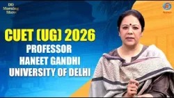 DD Morning Show | CUET (UG) 2026 | Professor Haneet Gandhi | University of Delhi | DD National