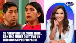 Se arrepiente de serle infiel con una mujer que tuvo un hijo con su propio padre | Andrea