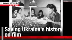 Saving Ukraine’s history on filmーNHK WORLD-JAPAN NEWS