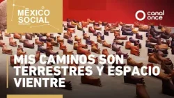 México Social - Mis caminos son terrestres y espacio vientre (04/03/2026) México Social - Mis caminos son terrestres y espacio vientre (04/03/2026)