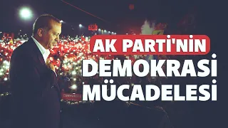AK Party's struggle for democracy that went down in Turkish political history