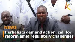 Meru herbalists demand government action, call for reform amid regulatory challenges