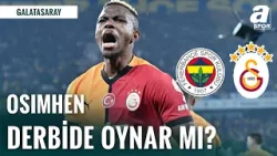 Mehmet Özcan'dan Flaş Osimhen Açıklaması! Osimhen Fenerbahçe Maçında Oynayabilir Mi?