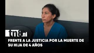 Terrifying case in Managua! A woman's confession after the death of her own daughter