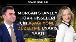 Seans Notları -Morgan Stanley, Türk Hisseleri İçin Aşağı Yönlü Düzeltme Uyarısı Yaptı| 25 Şubat 2026 Seans Notları -Morgan Stanley, Türk Hisseleri İçin Aşağı Yönlü Düzeltme Uyarısı Yaptı| 25 Şubat 2026
