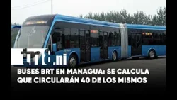 Modernización: 40 buses integrarán el nuevo sistema BRT en Managua