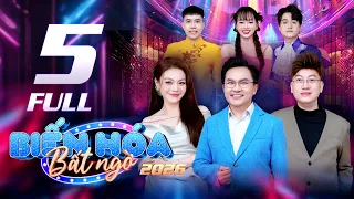 Biến Hóa Bất Ngờ 2026 - Tập 5: Thí sinh "TUNG HỎA MÙ" liên tục khiến giám khảo NHỨC NHỨC CÁI ĐẦU