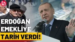Erdoğan emekli zammı için 'o' tarihi işaret etti!
