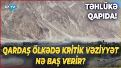 TƏCİLİ! Qardaş ölkədə KRİTİK VƏZİYYƏT: Fəlakət sürətlə yaxınlaşır – Təhlükə qapıda!