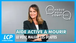 Aide active à mourir : le vote malgré les doutes | Chaque voix compte - 25/02/2026