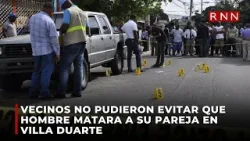 Vecinos no pudieron evitar que hombre matara a su pareja en Villa Duarte