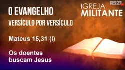 Igreja Militante | Mateus 15,31 (I) | 07/04/26