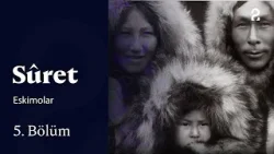 Sûret | Eskimolar | 5. Bölüm @TRT 2
