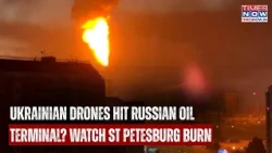 RUSSIA-UKRAINE WAR: Massive Drone Attack Rocks St Petersburg? Oil Terminal, Data Centre Hit? WATCH