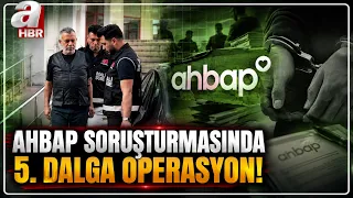Ahbap Soruşturmasında 20 İlde 35 Gözaltı Kararı! | A Haber