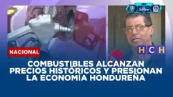 Combustibles alcanzan precios históricos y presionan la economía hondureña