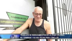 Renovation work in the Colonial Zone never ends and there is no completion date | Objetivo 5