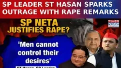 SP Leader Justifies Rape? Storm Over ST Hasan’s Remarks Linking Rape To Internet And Vulgarity