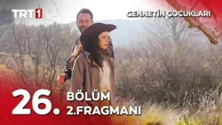Cennetin Çocukları 26. Bölüm 2. Fragmanı - “Sen hangi hayalin halüsinasyonusun?’’ Cennetin Çocukları 26. Bölüm 2. Fragmanı - “Sen hangi hayalin halüsinasyonusun?’’
