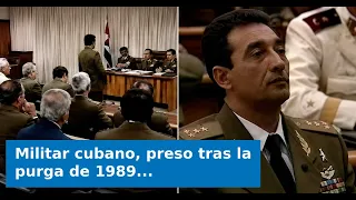 VIDEO: Cuban military officer imprisoned after the 1989 purge: "They executed Ochoa and that was ...