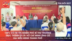 100% CỬ TRI TÍN NHIỆM PHÓ BÍ THƯ THƯỜNG TRỰC THÀNH ỦY TP. HỒ CHÍ MINH ỨNG CỬ ĐẠI BIỂU HĐND THÀNH PHỐ