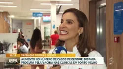 Aumento no número de casos de dengue, dispara procura pela vacina nas clinicas em Porto Velho