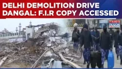 Delhi Demolition Drive: Mob Clash With Police, 5 Accused Identified | Times Now Accesses FIR Copy