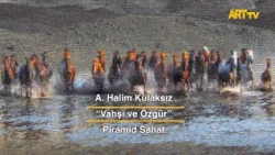 A. Halim Kulaksız | Vahşi ve Özgür | Piramid Sanat