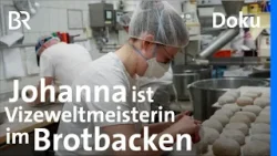 Johanna ist Vizeweltmeisterin im Brotbacken | Doku | Handwerk | Unter unserem Himmel | BR