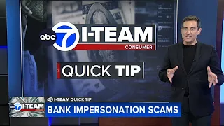 I-Team Quick Tip: Bank impersonation scams