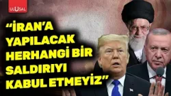 Cumhurbaşkanı Erdoğan'dan İran uyarısı! "Herhangi bir saldırıyı kabul etmeyiz"