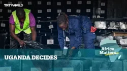 Africa Matters: Uganda Decides