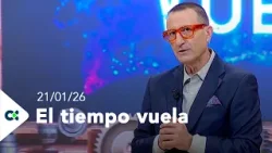El tiempo vuela | 21/01/26