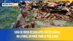 Casa de idosa desaba após fortes chuvas no litoral do Piauí; família pede ajuda