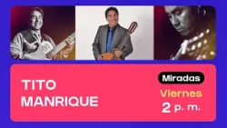 Miradas: Tito Manrique (01/03/2024) Promo | TVPerú