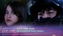 Alea Sengaja Jaga Jarak dengan Kenzo? | Merangkai Kisah Indah - Episode 458