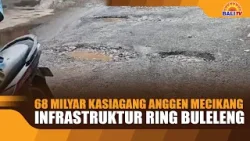 68 MILYAR KASIAGANG ANGGEN MECIKANG INFRASTRUKTUR RING BULELENG