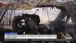 A frontvonalhoz közel vetné be az európai katonákat az ukrán elnök - HírTV