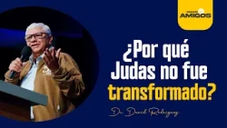Why Was Judas Not Transformed? | Dr. David Rodríguez